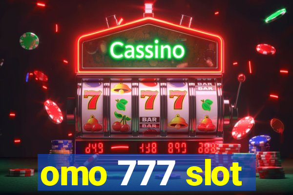 omo 777 slot