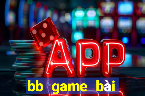 bb game bài điện tử