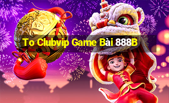 To Clubvip Game Bài 888B