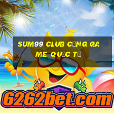 sum99 club cổng game quốc tế