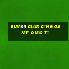 sum99 club cổng game quốc tế