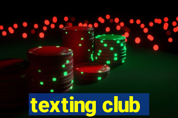 texting club