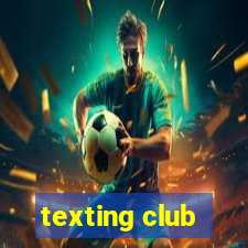 texting club