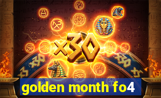 golden month fo4