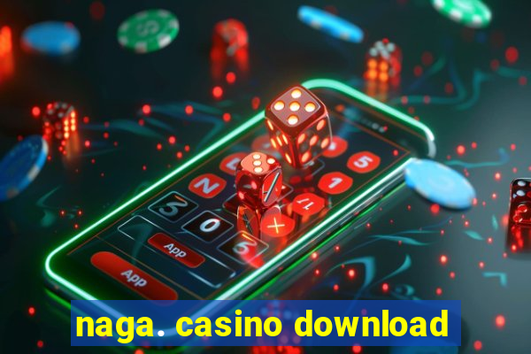 naga. casino download