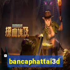 bancaphattai3d