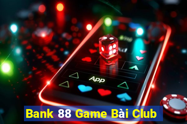 Bank 88 Game Bài Club