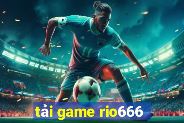 tải game rio666