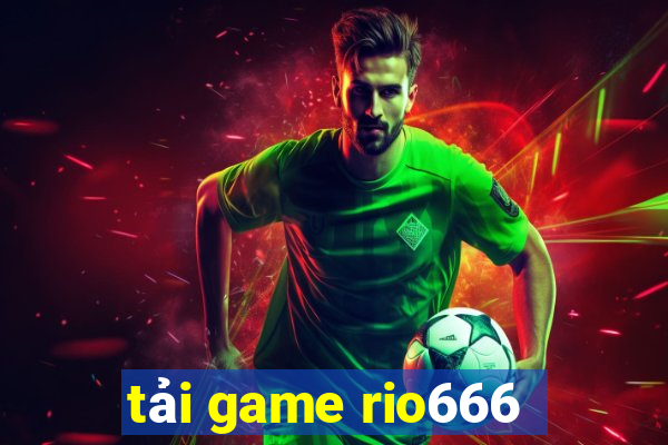 tải game rio666