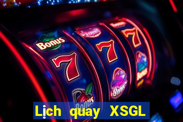 Lịch quay XSGL ngày 24