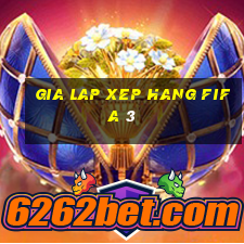 gia lap xep hang fifa 3