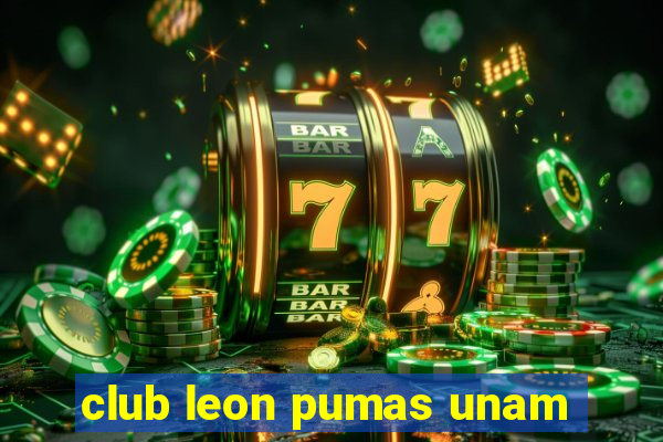 club leon pumas unam