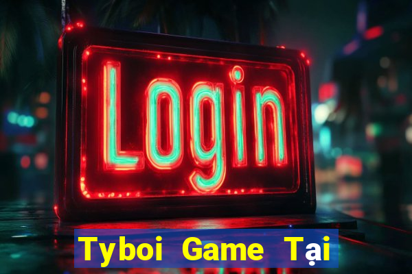 Tyboi Game Tại Game Bài B52 Đổi Thưởng