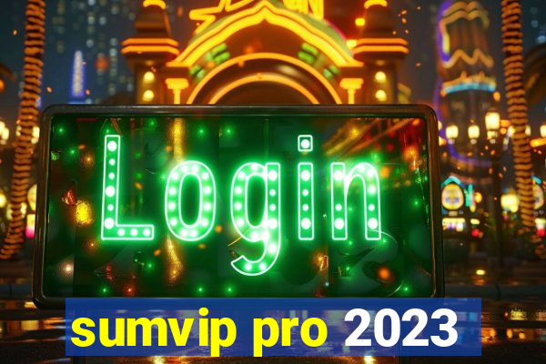 sumvip pro 2023