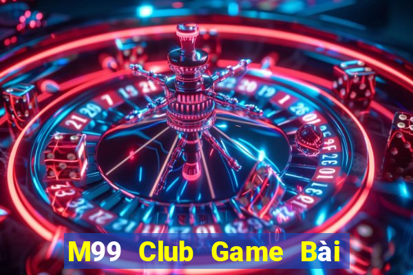 M99 Club Game Bài 52Fun Đổi Thưởng