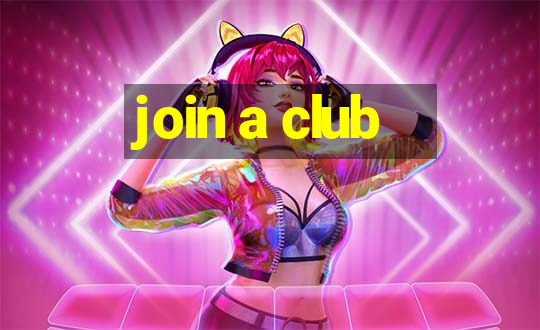 join a club