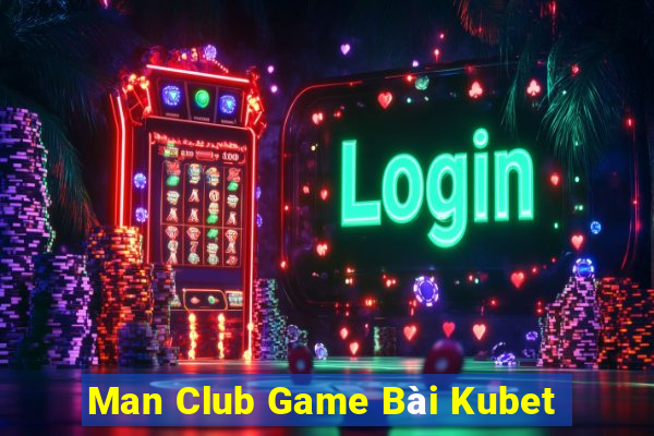 Man Club Game Bài Kubet