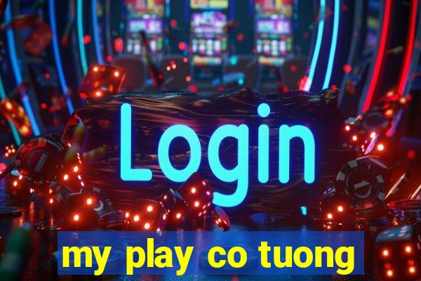 my play co tuong