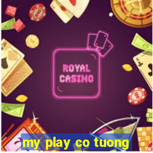 my play co tuong