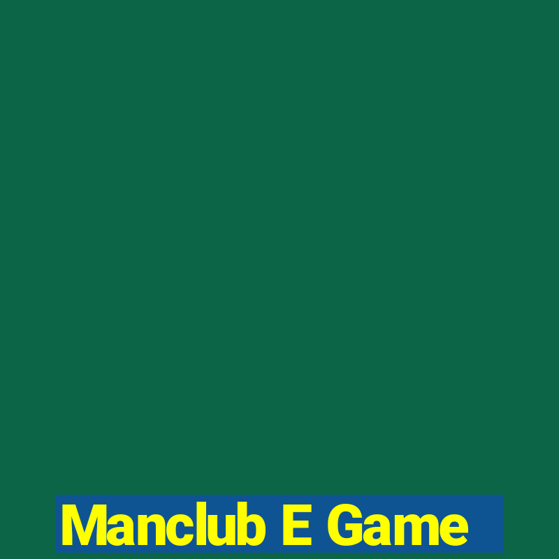 Manclub E Game