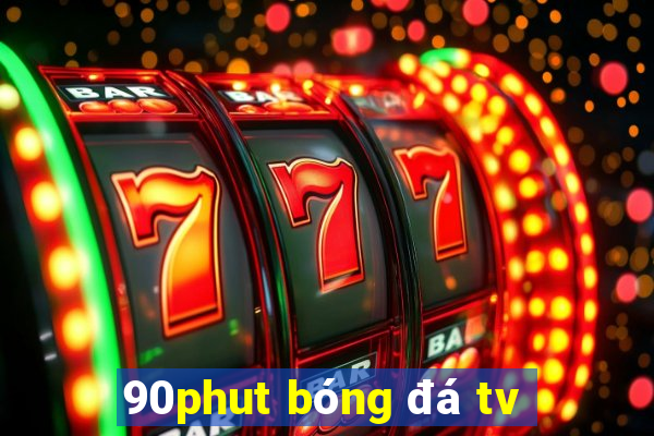 90phut bóng đá tv