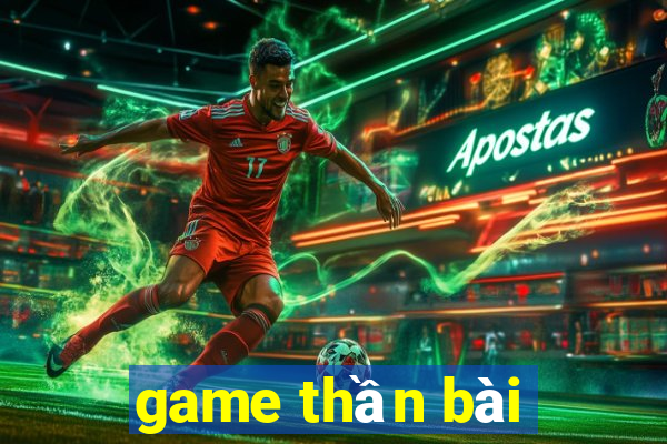 game thần bài