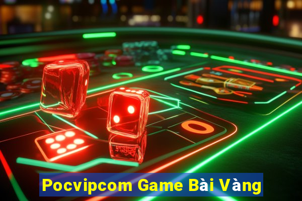 Pocvipcom Game Bài Vàng