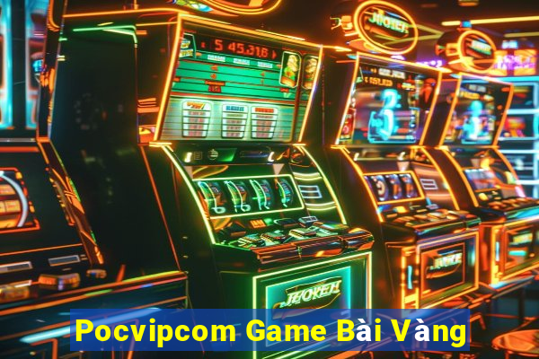 Pocvipcom Game Bài Vàng