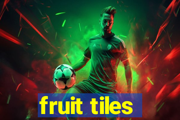 fruit tiles