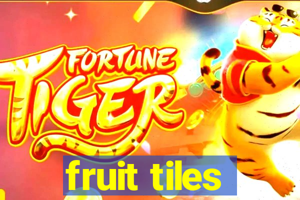 fruit tiles