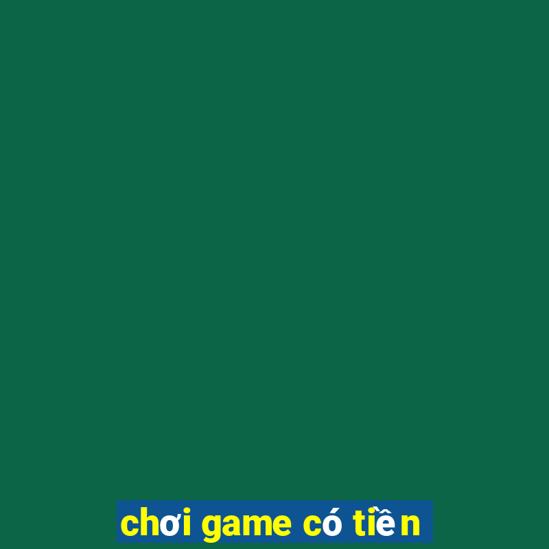 choi game co tien