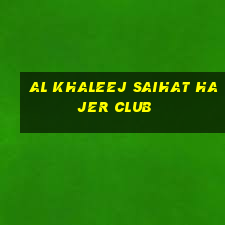 al khaleej saihat hajer club