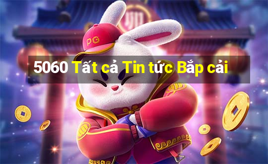 5060 Tất cả Tin tức Bắp cải