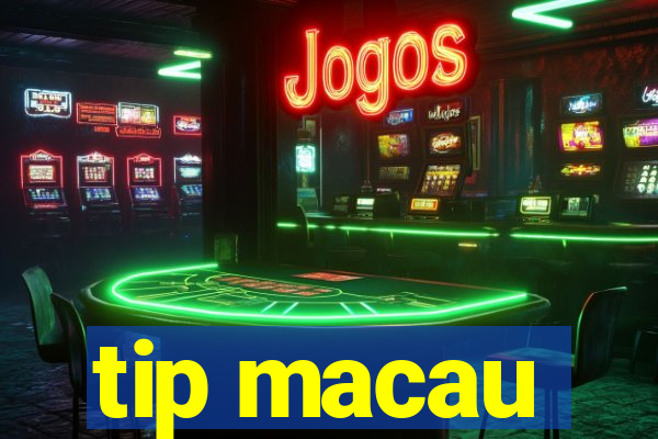 tip macau