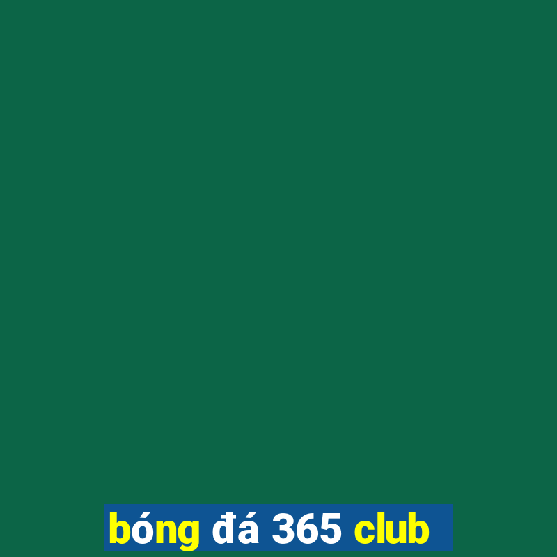 bóng đá 365 club