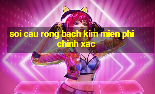 soi cau rong bach kim mien phi chinh xac