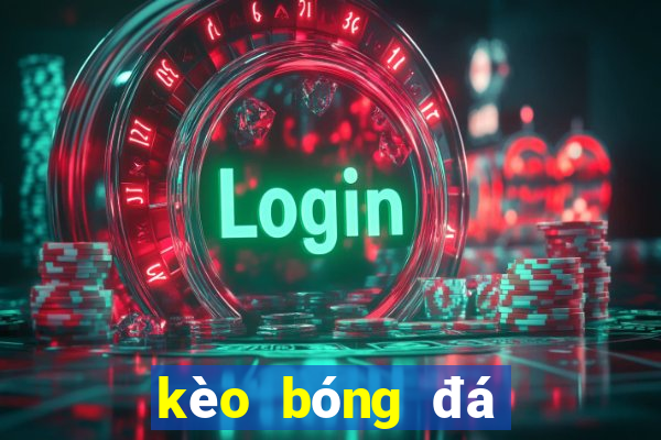 kèo bóng đá giao hữu hôm nay