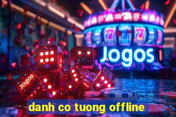 danh co tuong offline