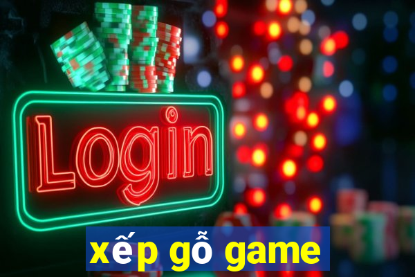 xếp gỗ game