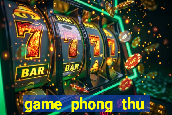 game phong thu nong trai