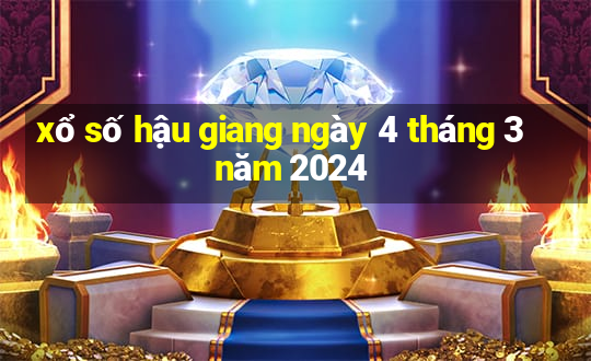 xổ số hậu giang ngày 4 tháng 3 năm 2024