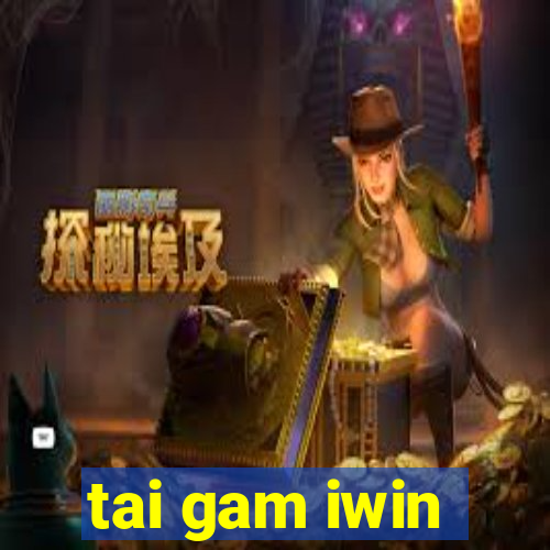 tai gam iwin