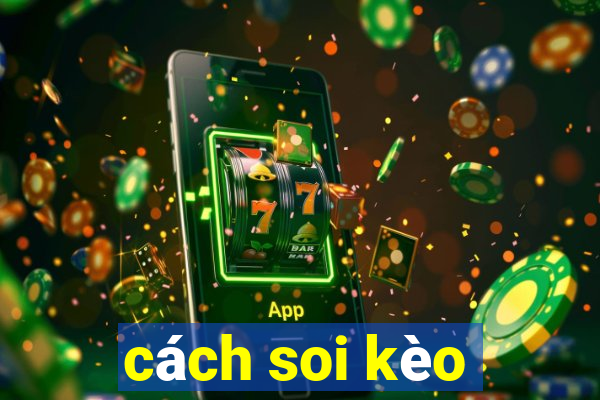 cách soi kèo