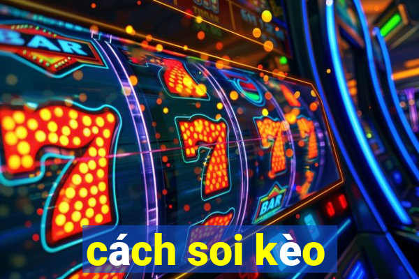 cách soi kèo