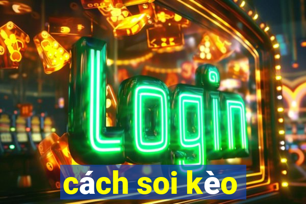 cách soi kèo