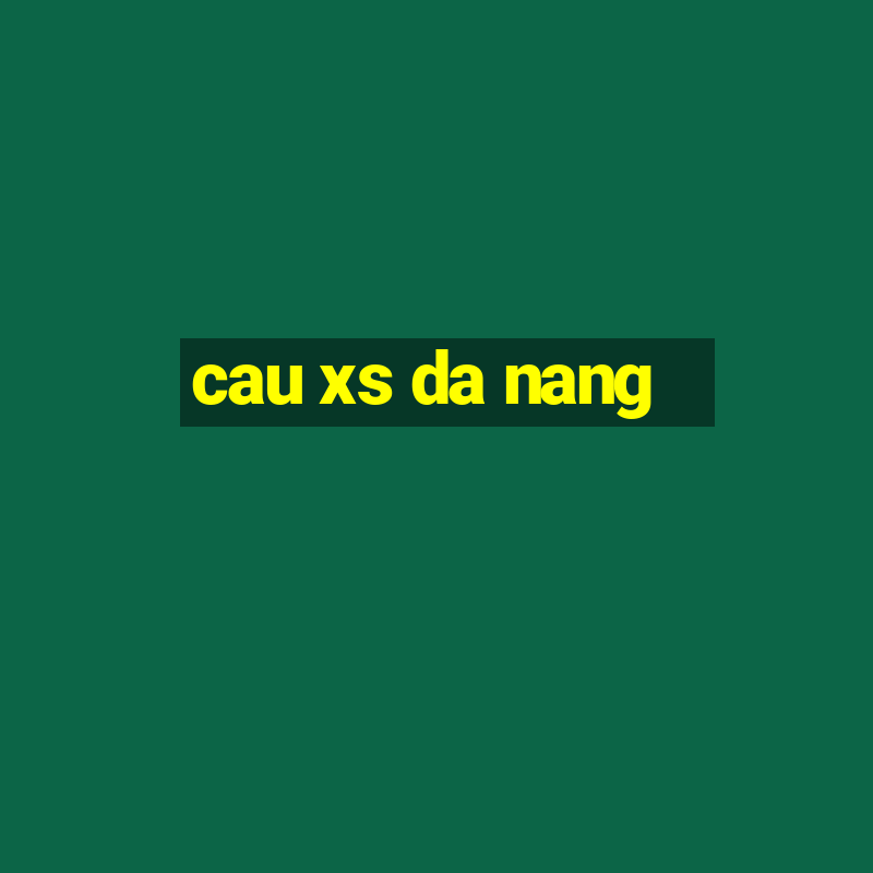 cau xs da nang