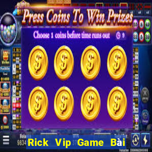 Rick Vip Game Bài Khuyến Mãi