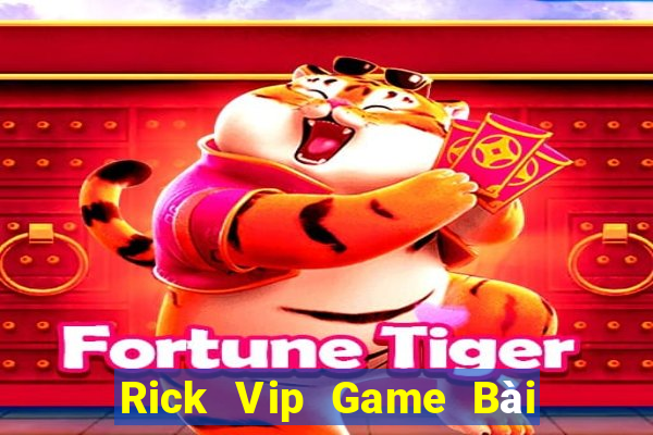 Rick Vip Game Bài Khuyến Mãi