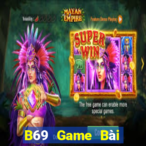 B69 Game Bài Đổi Thưởng Uy Tín