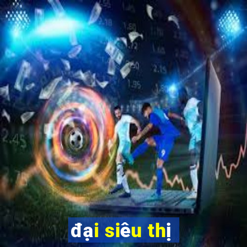 đại siêu thị